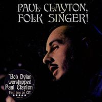 Paul Clayton - Sings Homemade Songs And Ballads + Folk Singer!